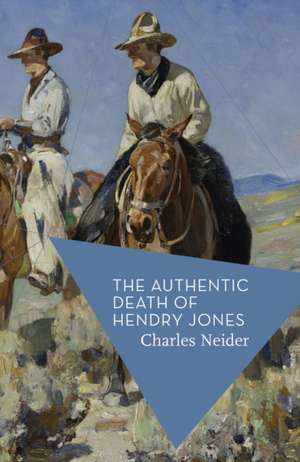 The Authentic Death of Hendry Jones de Charles Neider