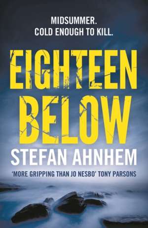 Ahnhem, S: Eighteen Below de Stefan Ahnhem