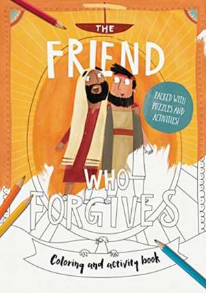 The Friend Who Forgives Coloring and Activity Book de Dan DeWitt