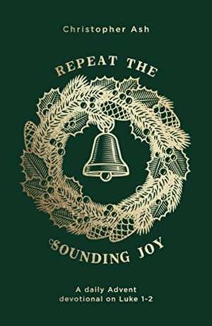 Repeat the Sounding Joy de Christopher Ash