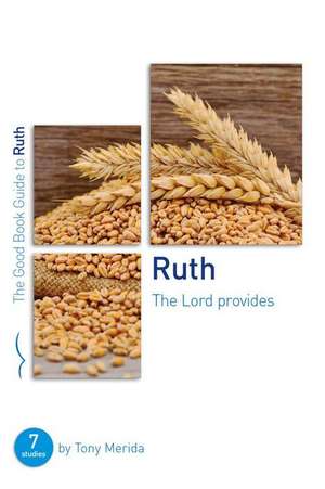 Ruth: The Lord Provides de Tony Merida