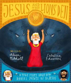 Jesus and the Lions' Den Storybook de Alison Mitchell