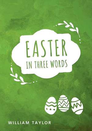 Easter in Three Words (Pack of 10) de William Taylor