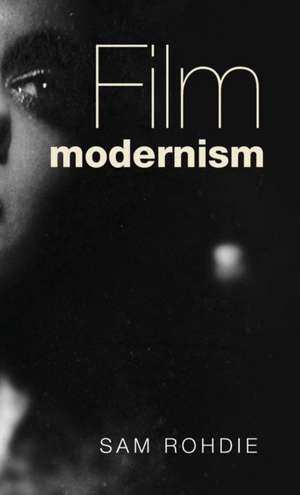 Film Modernism de Sam Rohdie