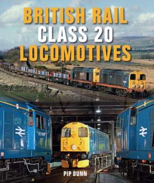 British Rail Class 20 Locomotives de Pip Dunn