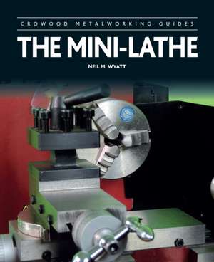 The Mini-Lathe de Neil M. Wyatt