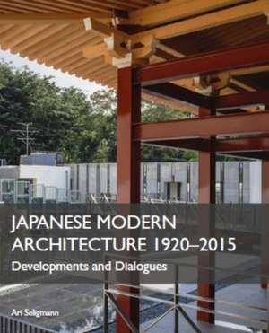 Japanese Modern Architecture 1920-2015 de Ari Seligmann