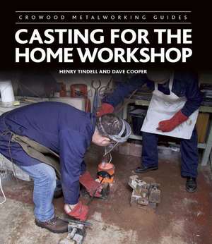 Casting for the Home Workshop de Henry Tindell