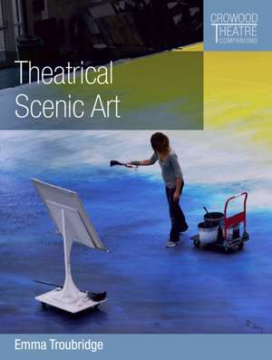 Theatrical Scenic Art de Emma Troubridge