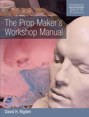 Prop Maker's Workshop Manual de David H Rigden