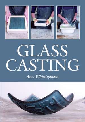 Glass Casting de Amy Whittingham