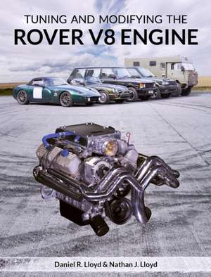 Tuning and Modifying the Rover V8 Engine de Daniel R Lloyd