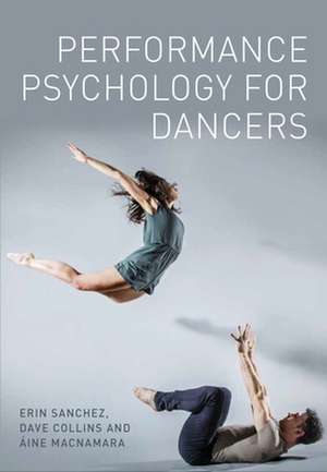 Performance Psychology for Dancers de Erin Sanchez