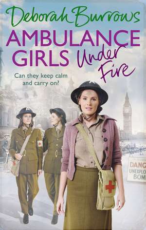 Ambulance Girls Under Fire de Deborah Burrows