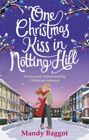 One Christmas Kiss in Notting Hill de Mandy Baggot