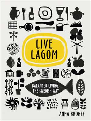 Live Lagom: Live Lagom de Anna Brones