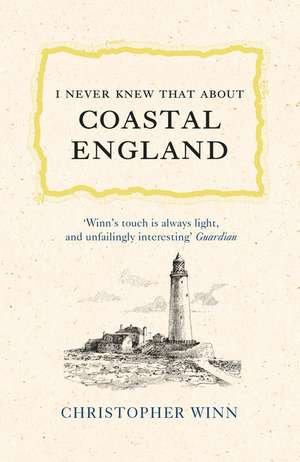 I Never Knew That About Coastal England de Christopher Winn