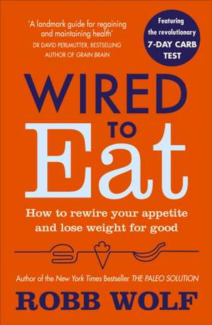 Wired to Eat de Robb Wolf