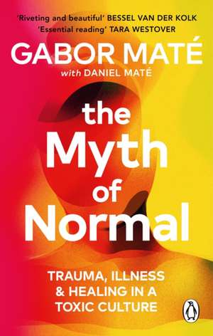 The Myth of Normal de Gabor Maté