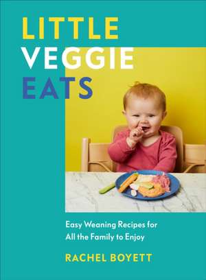 Little Veggie Eats de Rachel Boyett