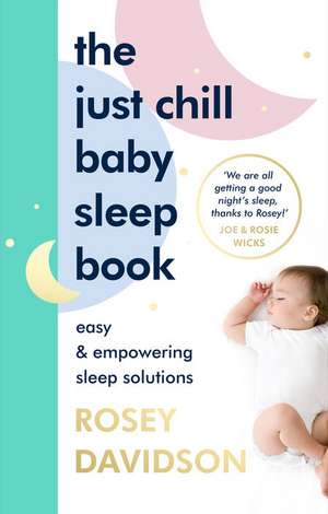 The Just Chill Baby Sleep Book de Rosey Davidson