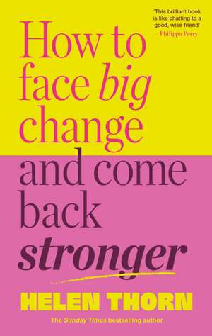 How to Face Big Change de Helen Thorn