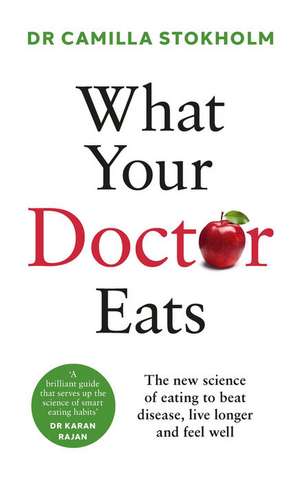 What Your Doctor Eats de Camilla Stokholm