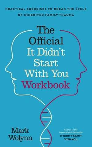 It Didn't Start With You Workbook de Mark Wolynn