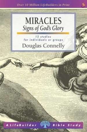 Miracles (Lifebuilder Study Guides) – Signs of God`s Glory de Douglas Connelly