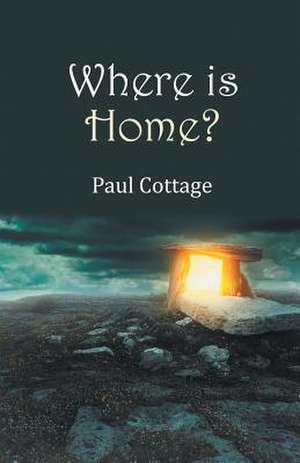 Where Is Home? de Paul Cottage