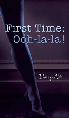 First Time: Ooh-La-La! de Barry Able