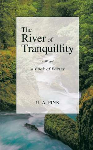 The River of Tranquillity de U. A. Pink