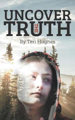 Uncover the Truth de Teri Hughes