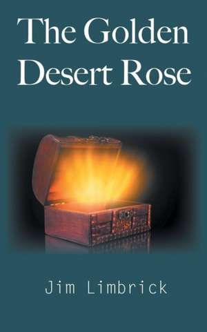 The Golden Desert Rose: Revenge of the Hollow Earth de Jim Limbrick