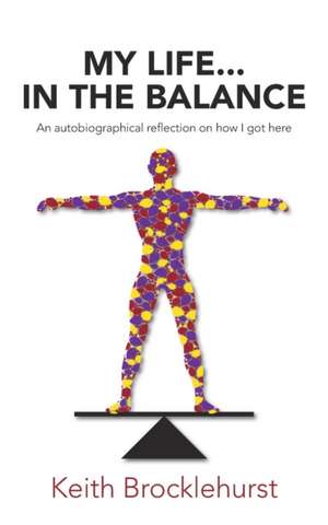 My Life...In The Balance de Keith Brocklehurst