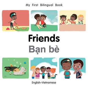 My First Bilingual Book-Friends (English-Vietnamese) de Milet Publishing