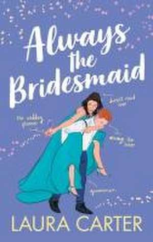 Always the Bridesmaid de Laura Carter