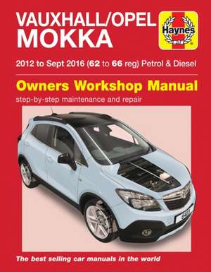 Vauxhall/Opel Mokka Petrol & Diesel (12 – Sept 16) 62 to 66 Haynes Repair Manual de Haynes