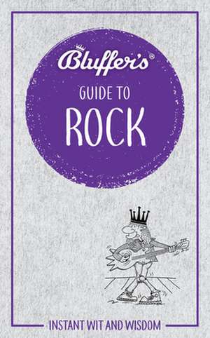 Bluffer`s Guide to Rock – Instant wit and wisdom de Eamonn Thomas Forde