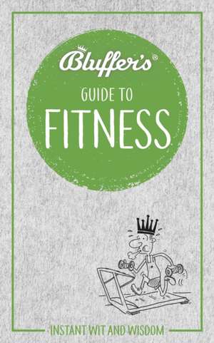 Bluffer's Guide to Fitness de Chris Carra