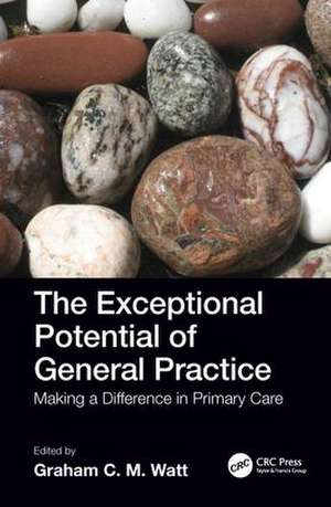 The Exceptional Potential of General Practice: Making a Difference in Primary Care de Graham Watt