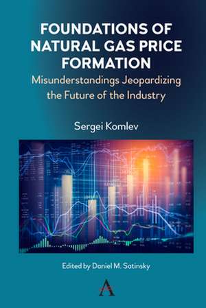 Foundations of Natural Gas Price Formation de Sergei Komlev