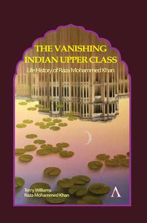 The Vanishing Indian Upper Class de Terry Williams