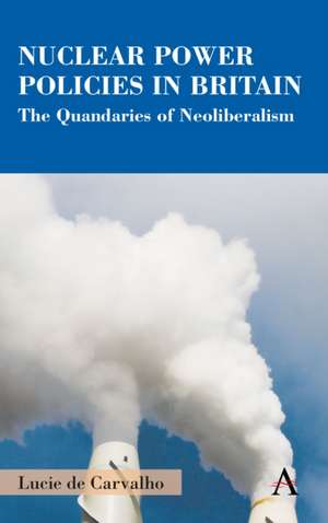 Nuclear Power Policies in Britain de Lucie de Carvalho