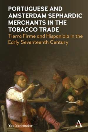 Portuguese and Amsterdam Sephardic Merchants in the Tobacco Trade de Yda Schreuder