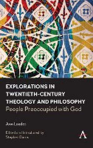 Explorations in Twentieth-century Theology and Philosophy de Ann Loades