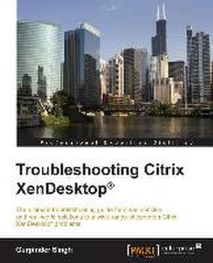 Troubleshooting Citrix Xendesktop de Gurpinder Singh