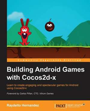 Building Android Games with Cocos2d-X de Raydelto Hernandez