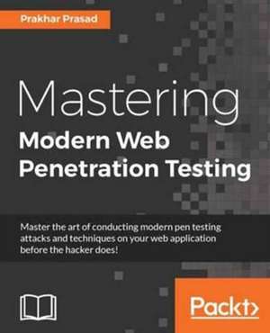 Mastering Modern Web Penetration Testing de Prakhar Prasad