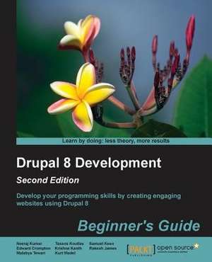 Drupal 8 Development Beginner's Guide de Neeraj Kumar